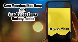 Cara Mendapatkan Uang Dari Snack Video Tanpa Undang Teman